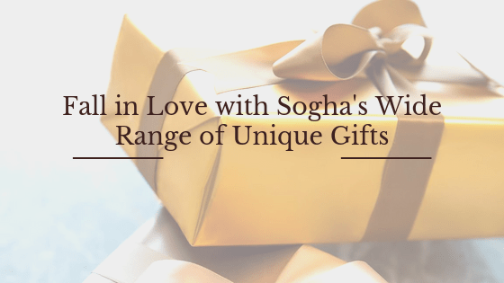 Fall in Love With Sogha’s Wide Range of Unique Gifts